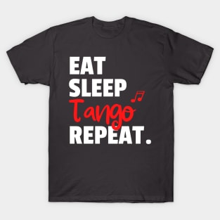 Eat. Sleep. Tango. Repeat. T-Shirt